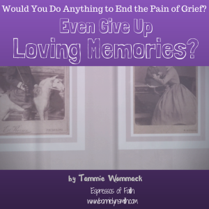 Would You Do Anything to End the Pain of Grief