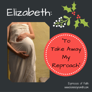 Elizabeth- To Take Away My Reproach
