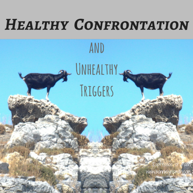 Healthy Confrontation and Unhealthy Triggers